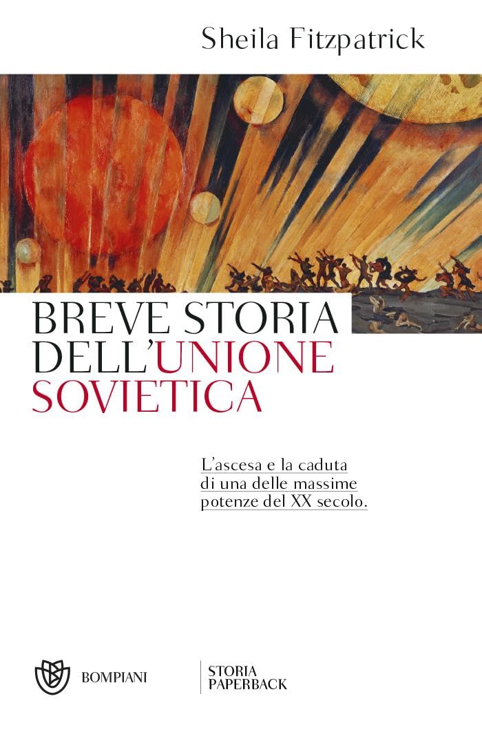 Breve storia dell'Unione sovietica. L'ascesa e la caduta di una delle massime potenze del XX secolo Politics & History
