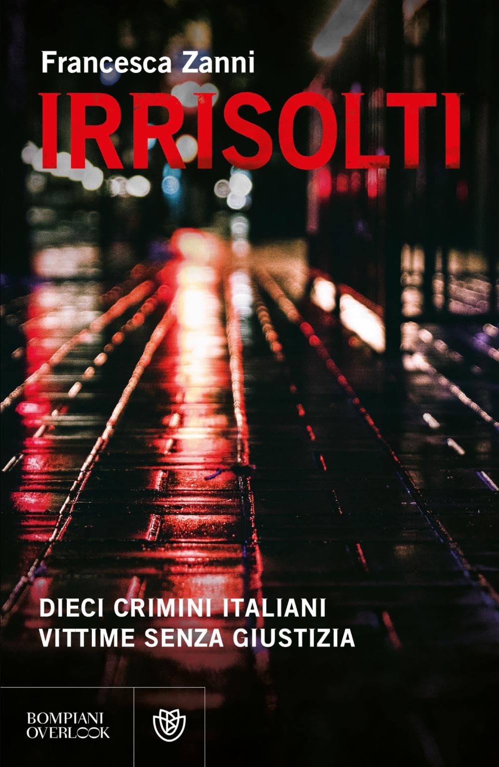 Irrisolti. Dieci crimini italiani, vittime senza giustizia book