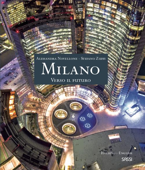 Milano. Verso il futuro. Ediz. italiana e inglese Architecture