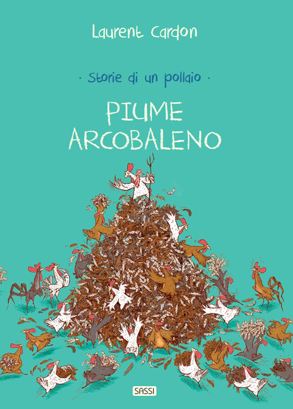 Storie di un pollaio. Piume arcobaleno. Ediz. a colori (Sassi junior) Non-fiction