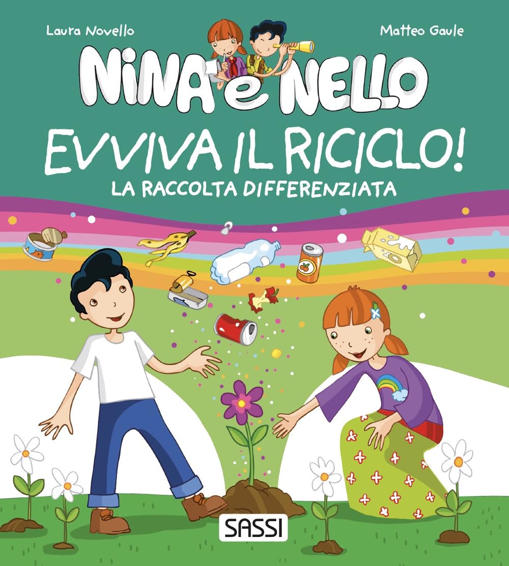 Evviva il riciclo! La raccolta differenziata. Nina e Nello. Ediz. a colori (Nina e Nello e la natura) Natural Sciences