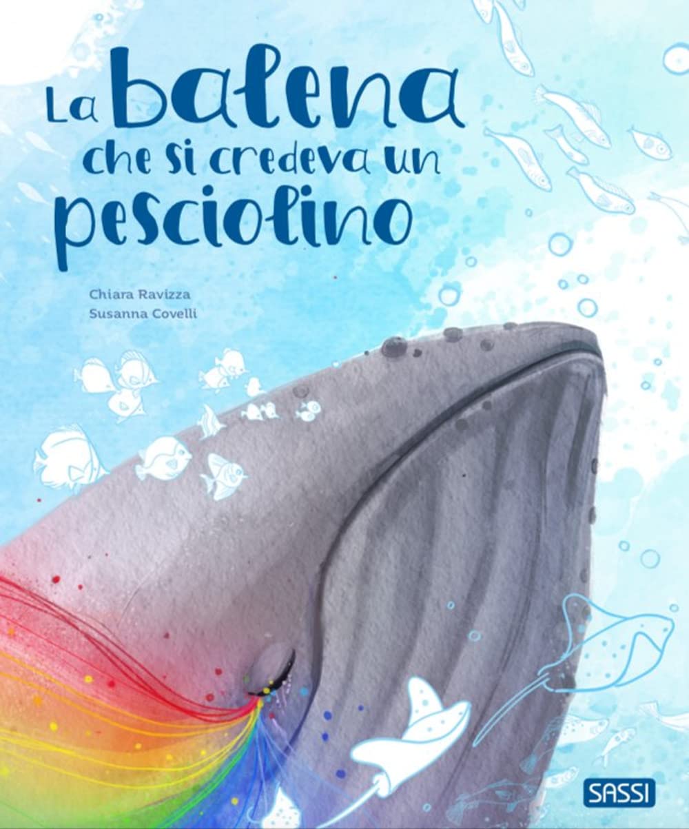La balena che si credeva un pesciolino (Sassi junior) Non-fiction