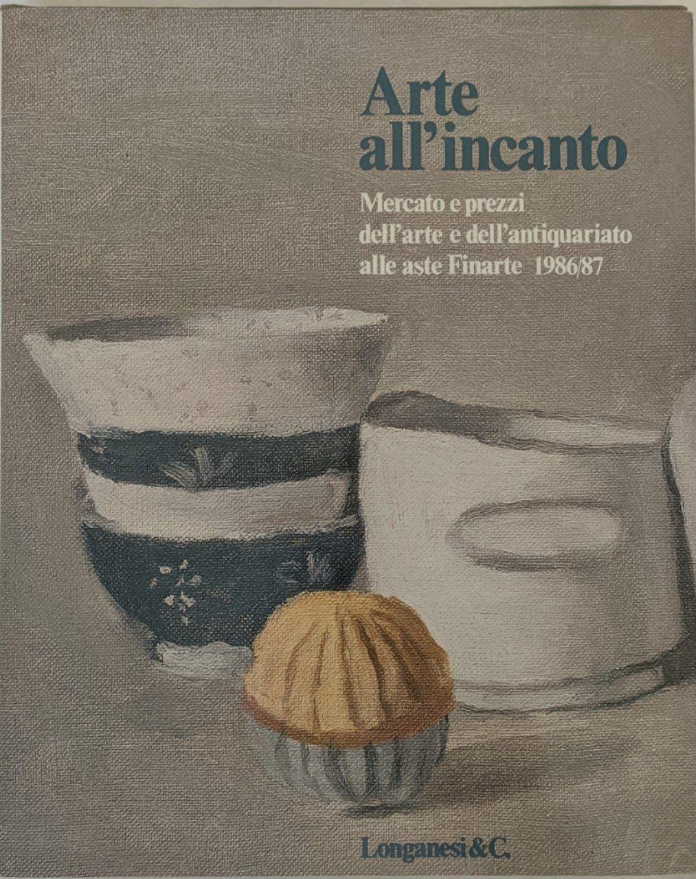 Arte all'incanto. Mercato e prezzi alle aste Finarte (1986-1987) (Annuari Finarte, Band 6) Hobbies & Crafts