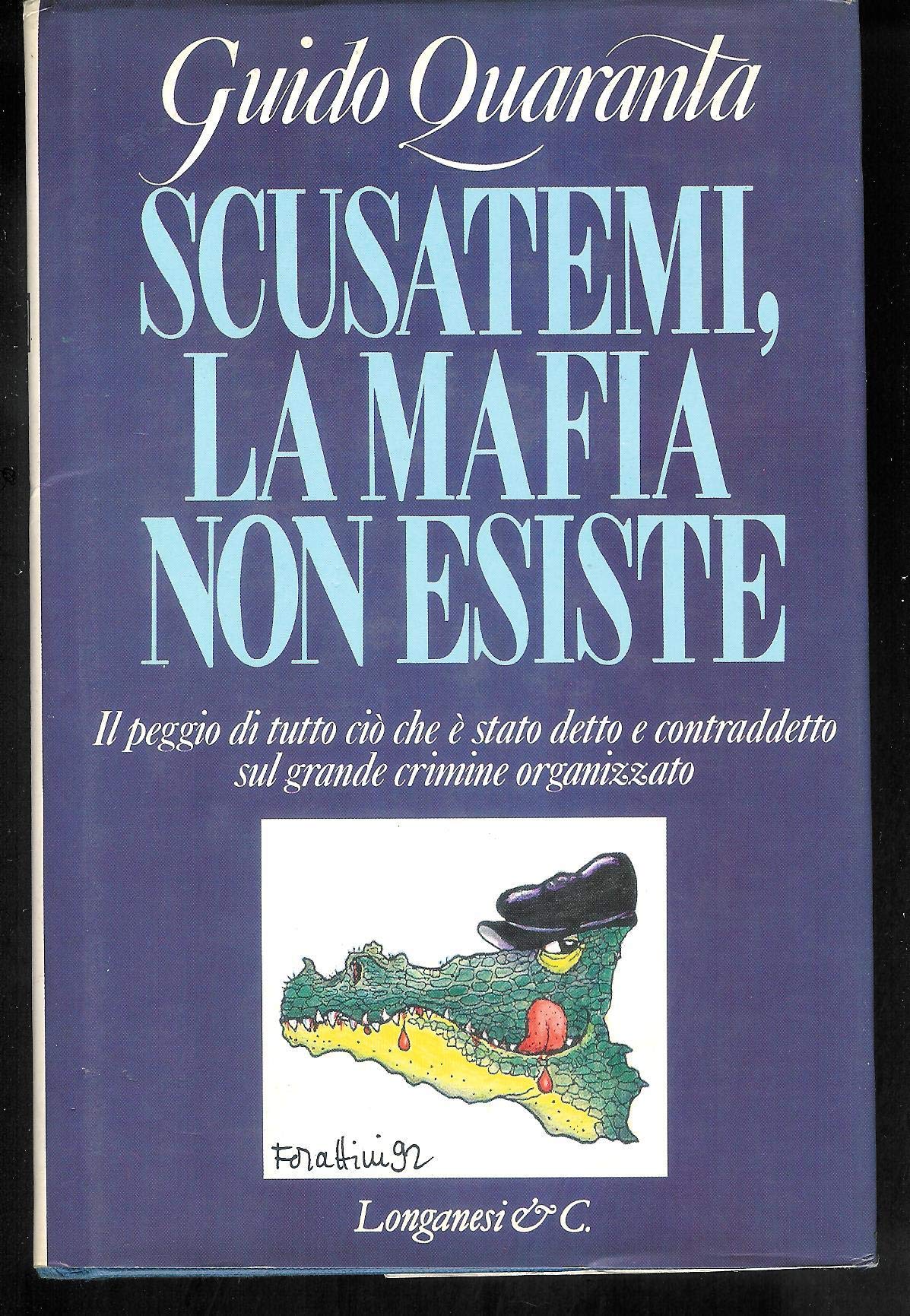 Scusatemi, la mafia non esiste. Il peggio di tutto ciò che è stato detto e contraddetto sul grande crimine organizzato (Il Cammeo, Band 254) Social Sciences