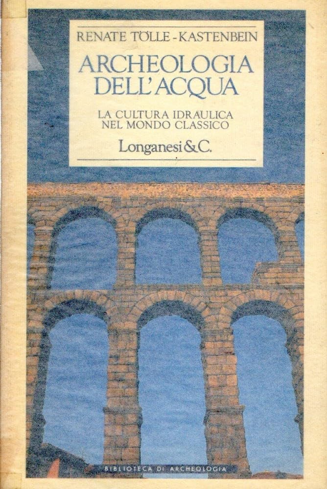 Archeologia dell'acqua (Biblioteca di archeologia, Band 20) Natural Sciences