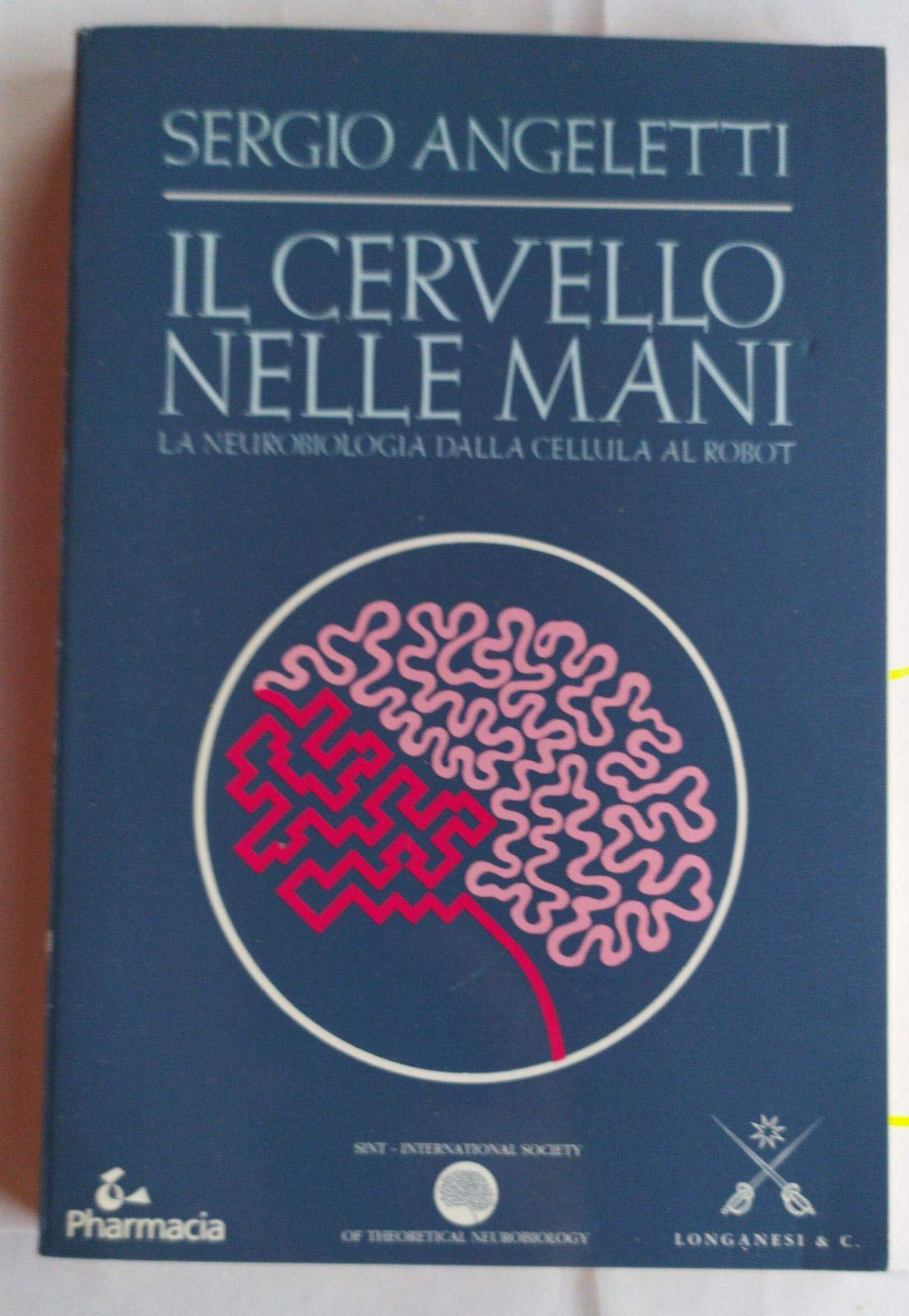 Il cervello nelle mani. La neurobiologia dalla cellula al robot book