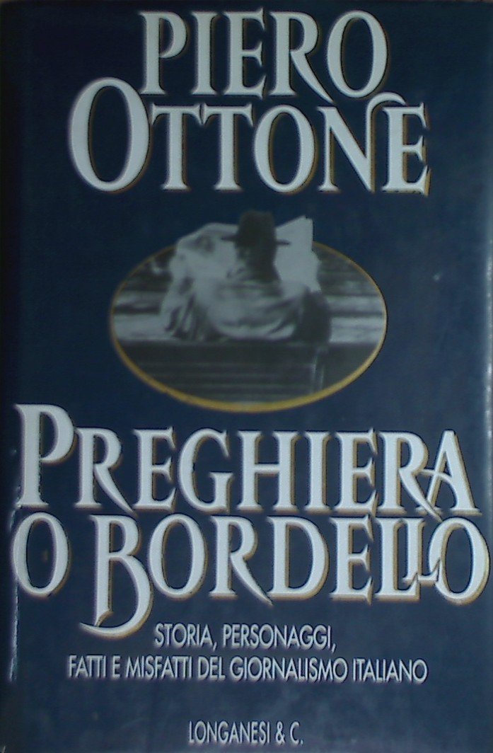 Preghiera o bordello. Storia, personaggi, fatti e misfatti del giornalismo italiano book