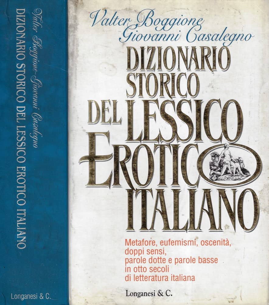 Dizionario storico del lessico erotico italiano. Metafore, eufemismi, oscenità, doppi sensi, parole dotte e parole basse in otto secoli di letteratura italiana book