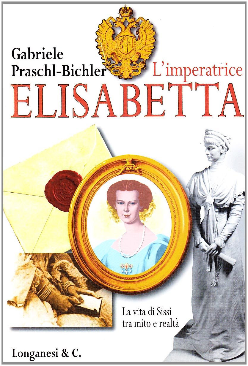 L'imperatrice Elisabetta. La vita di Sissi tra mito e realtà book