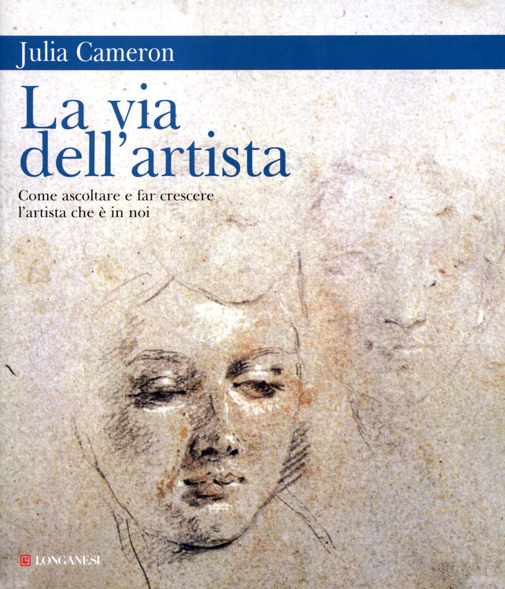 La via dell'artista. Come ascoltare e far crescere l'artista che è in noi book