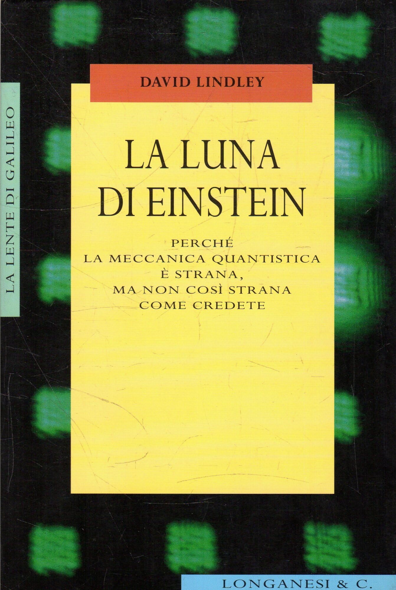 La luna di Einstein. Perché la meccanica quantistica è strana, ma non così strana come credete (La lente di Galileo, Band 8) Natural Sciences