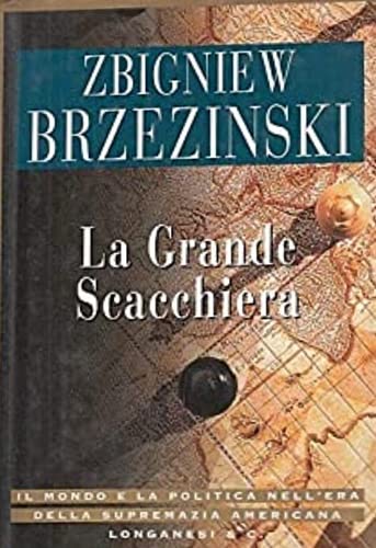 La grande scacchiera. Il mondo e la politica nell'era della supremazia americana book