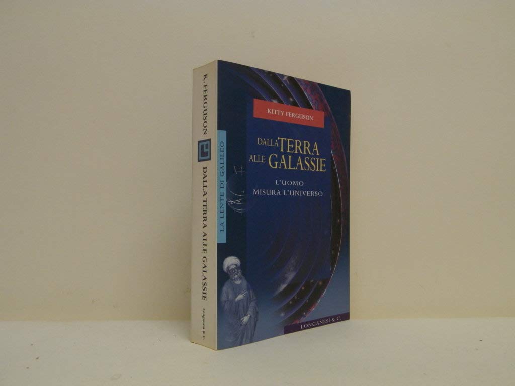 Dalla terra alle galassie. L'uomo misura l'universo (La lente di Galileo, Band 21) Natural Sciences