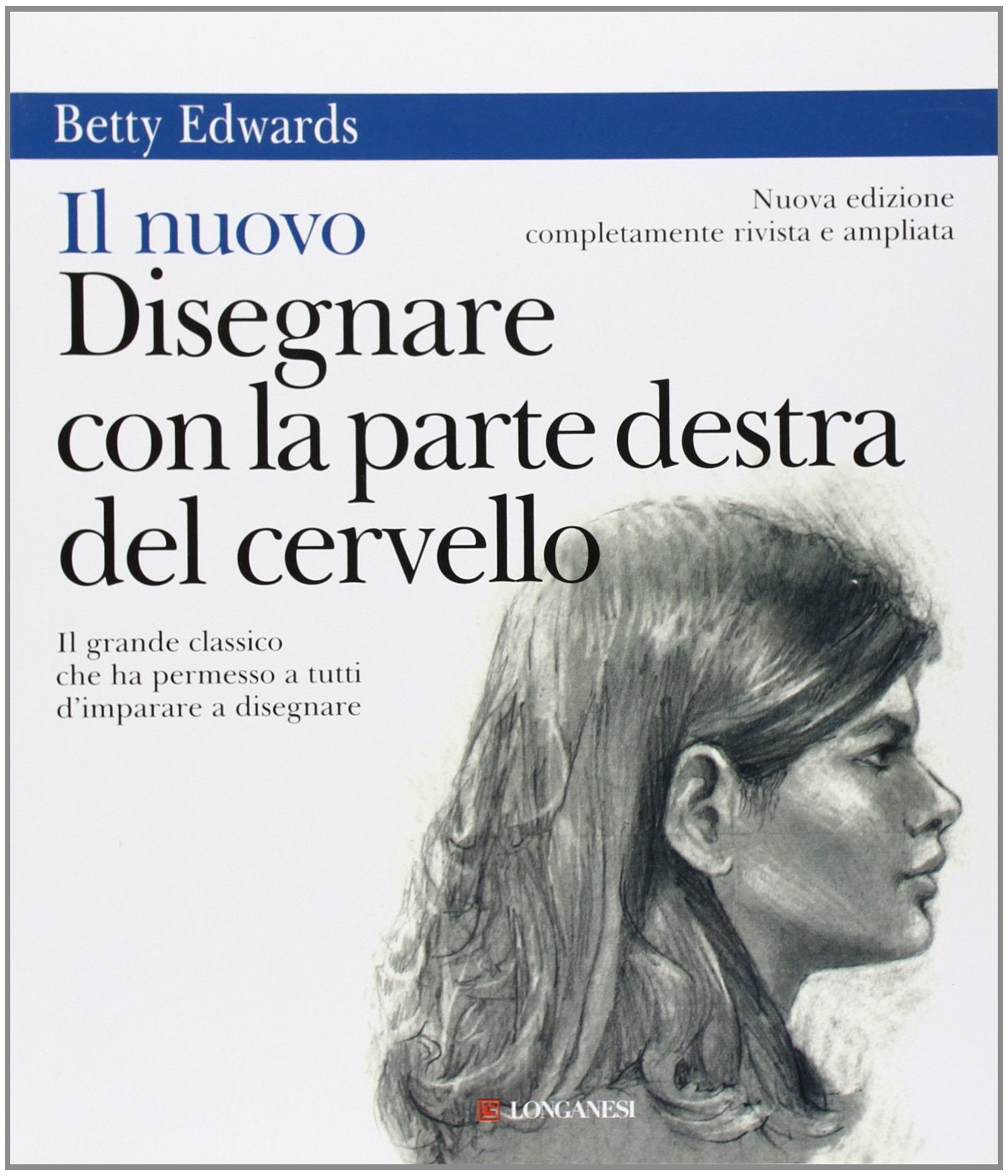 Il nuovo disegnare con la parte destra del cervello (La vostra via. Grandi guide, Band 247) Arts & Music