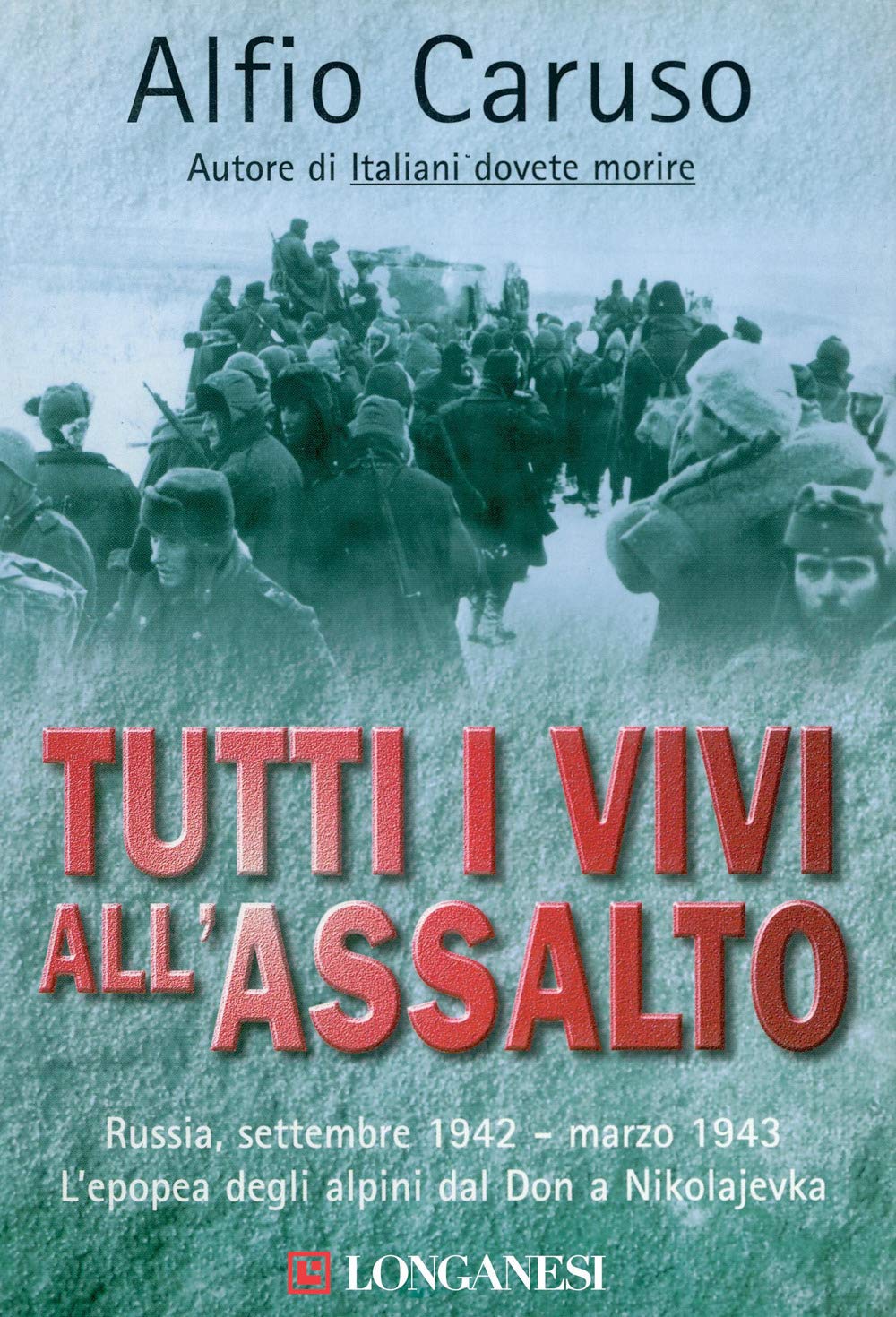 Tutti i vivi all'assalto. L'epopea degli alpini dal Don a Nikolajevka Social Sciences