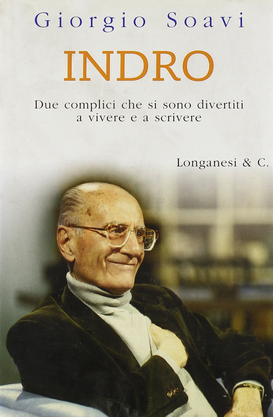 Indro. Due complici che si sono divertiti a vivere e a scrivere (Il Cammeo, Band 388) Media & Communication