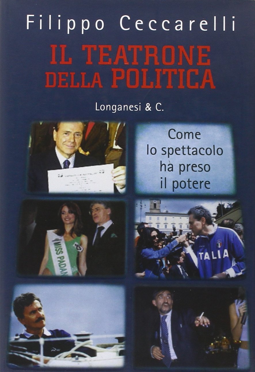Il teatrone della politica. Come lo spettacolo ha preso il potere Non-fiction books