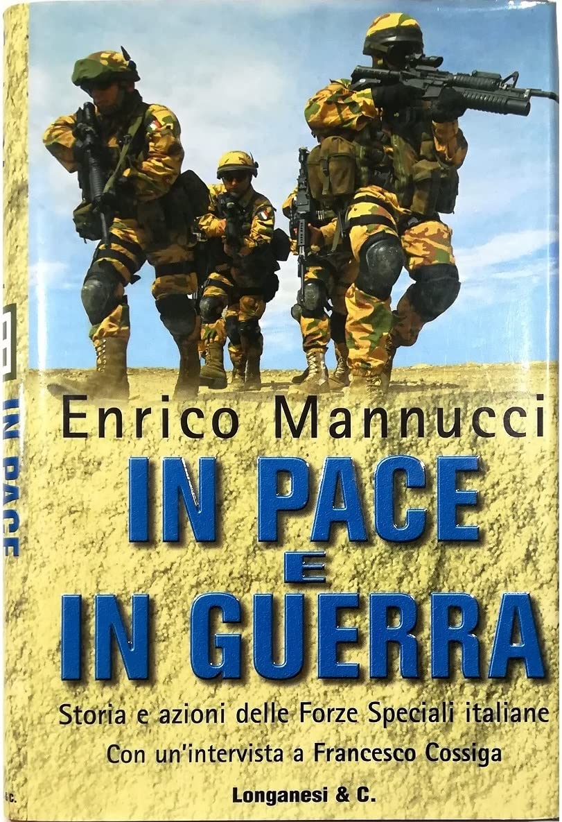 In pace e in guerra. Storia e azioni delle Forze Speciali italiane book