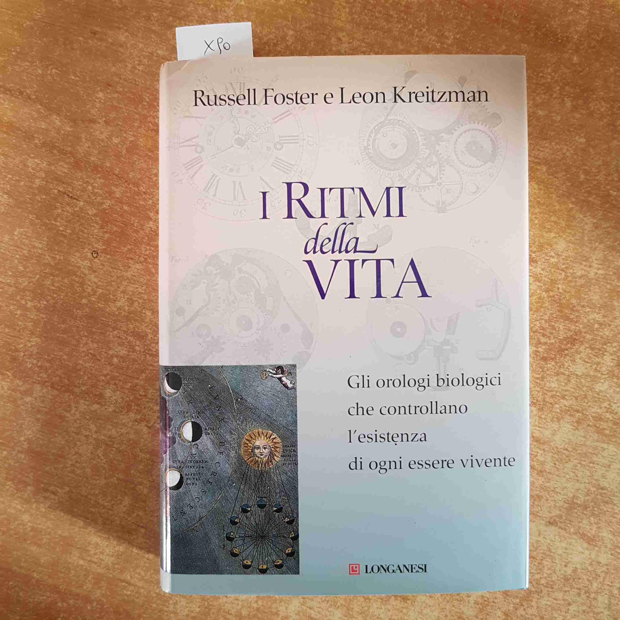 I ritmi della vita. Gli orologi biologici che controllano l'esistenza di ogni essere vivente Medicine