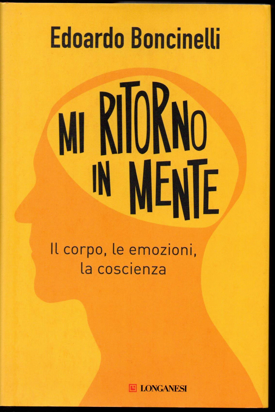 Mi ritorno in mente. Il corpo, le emozioni, la coscienza Health, Nutrition & Fitness