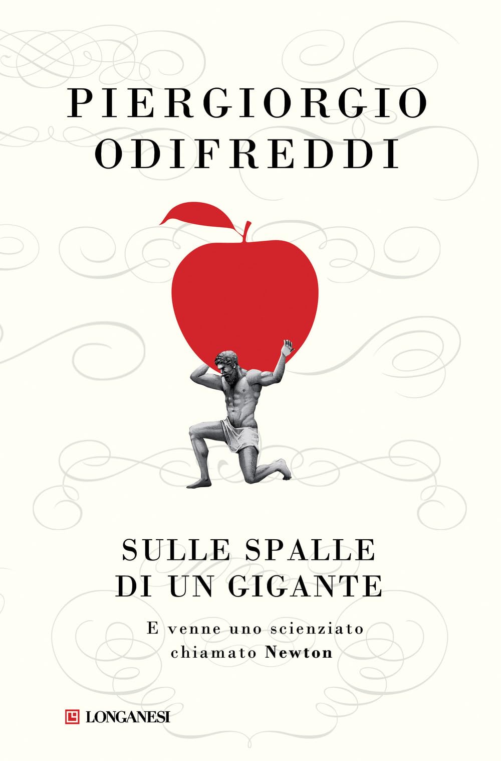Sulle spalle di un gigante. E venne un uomo chiamato Newton book