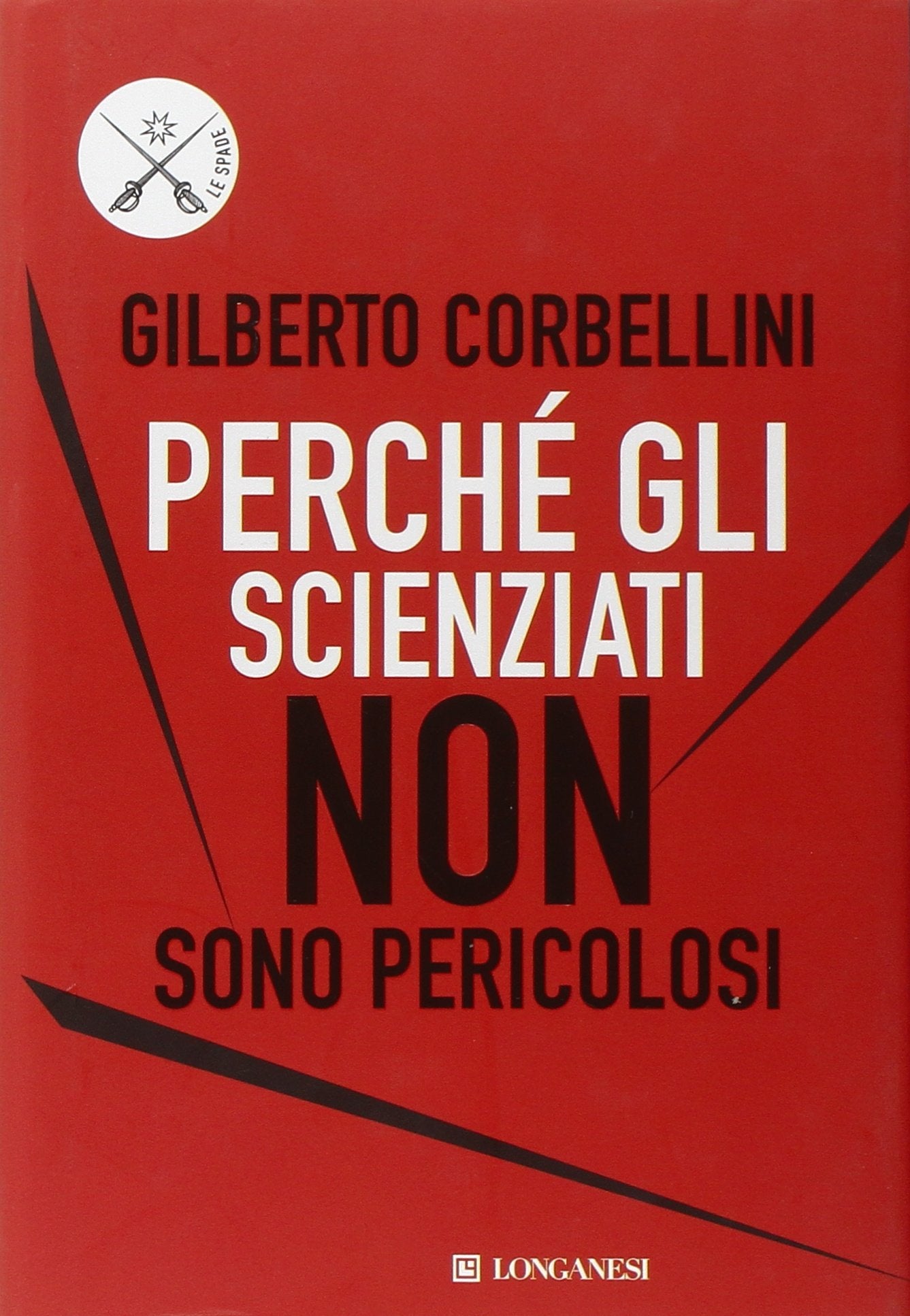 Perché gli scienziati non sono pericolosi. Scienza, etica e politica book