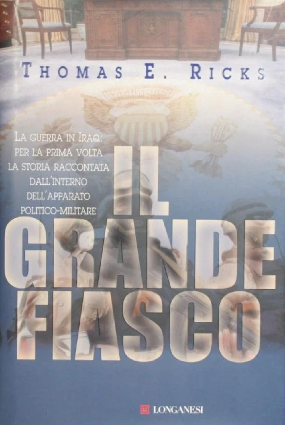 Il grande fiasco. L'avventura militare americana in Iraq (Il Cammeo, Band 470) Politics & History