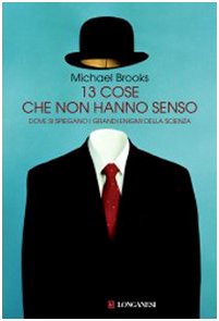 Tredici cose che non hanno senso. Dove si spiegano i grandi enigmi della scienza Professional & Reference Books