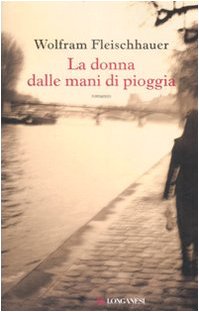 La donna dalle mani di pioggia (La Gaja scienza, Band 887) Historical Fiction