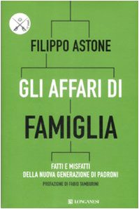 Gli affari di famiglia. Fatti e misfatti della nuova generazione di padroni (Le spade, Band 14) Business, Finance & Career