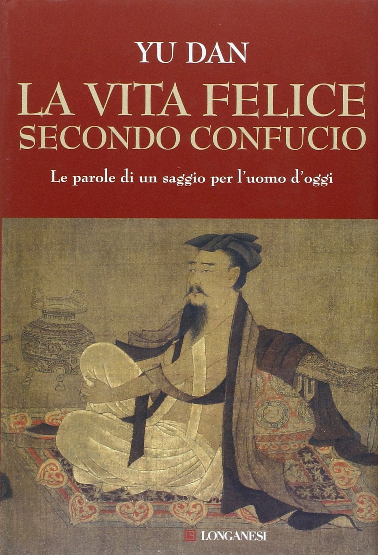La vita felice secondo Confucio (Il Cammeo, Band 511) Philosophy