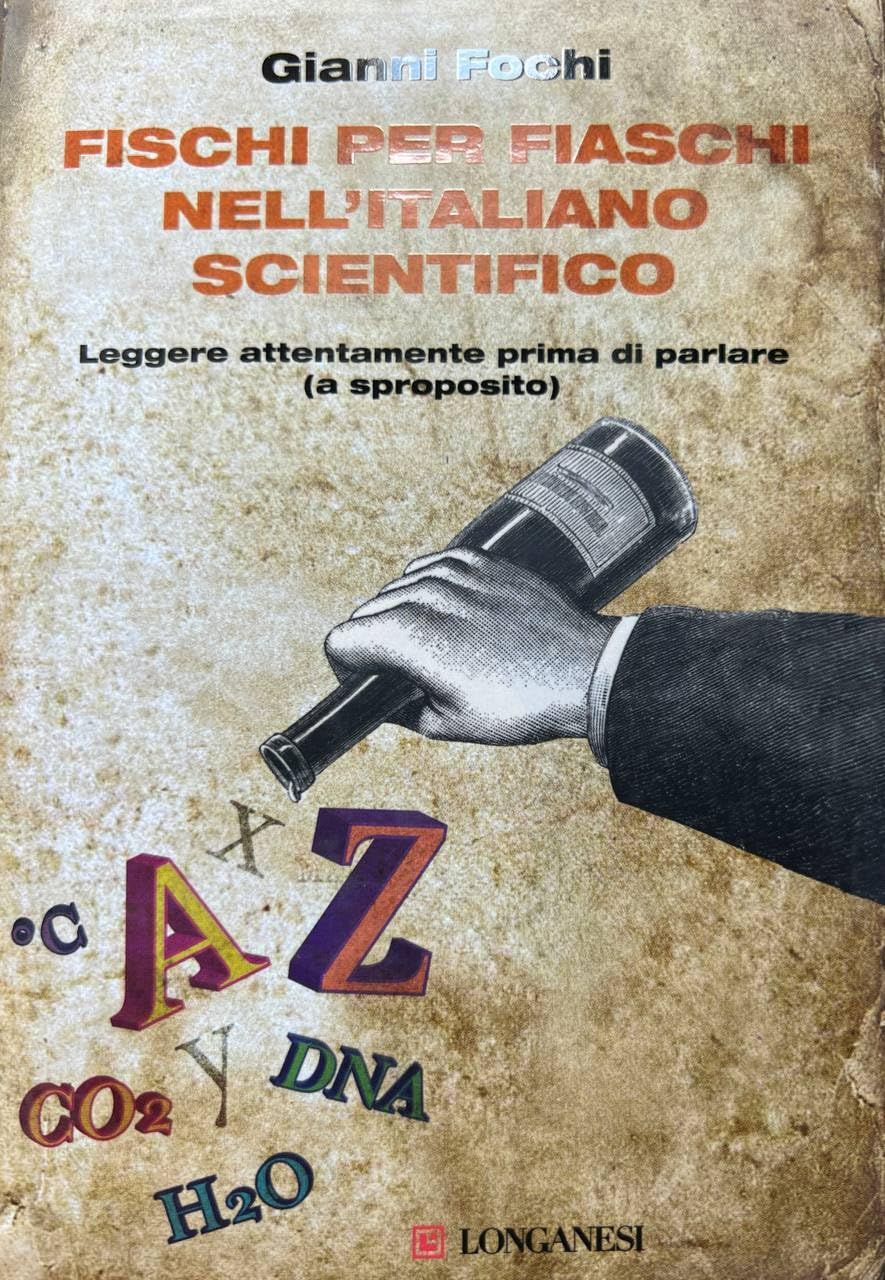 Fischi per fiaschi nell'italiano scientifico. Leggere attentamente prima di parlare (a sproposito) Reference Books