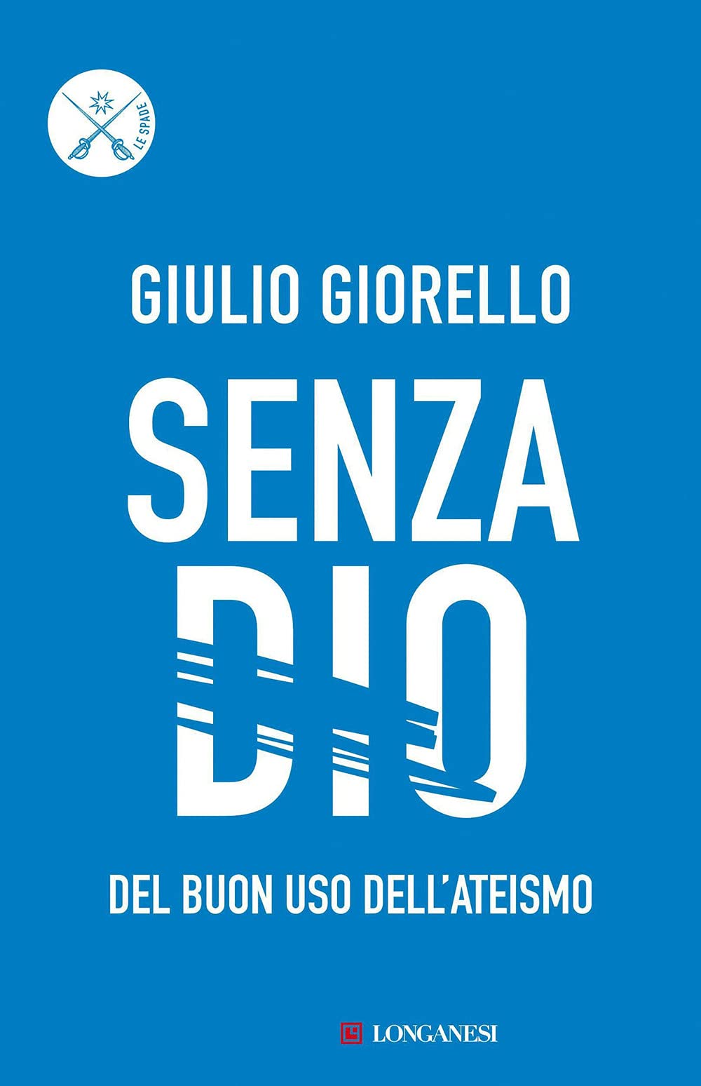 Senza Dio. Del buon uso dell'ateismo (Le spade, Band 22) Books