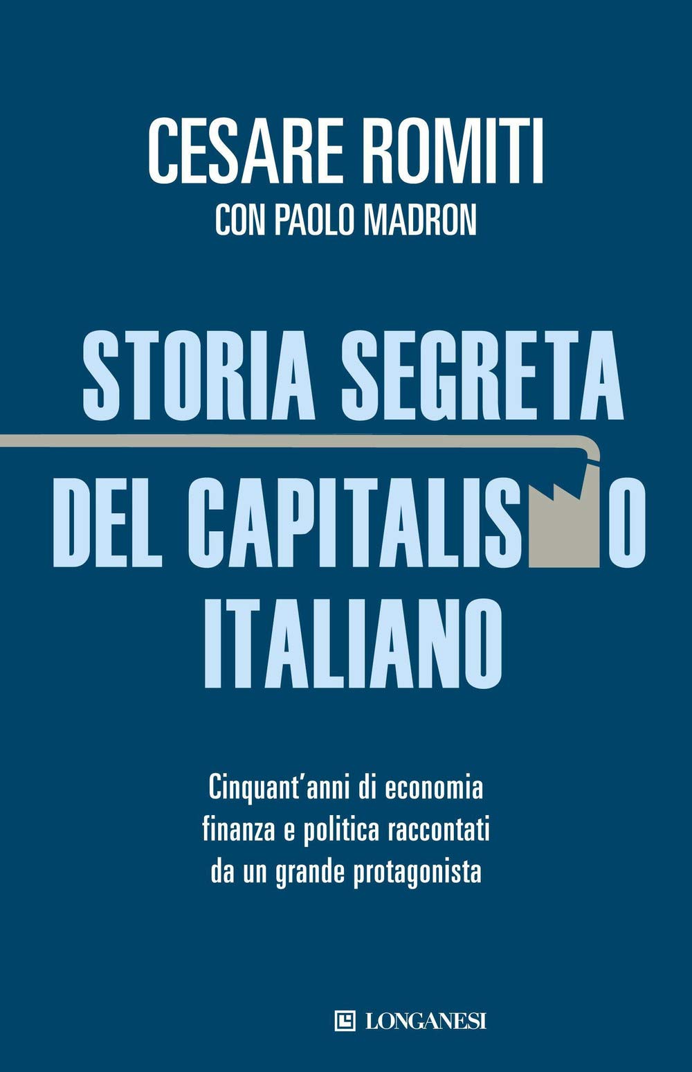 Storia segreta del capitalismo italiano (Le spade, Band 28) Politics & Society