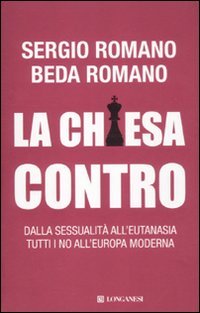 La Chiesa contro. Dalla sessualità all'eutanasia tutti i no all'Europa moderna Books