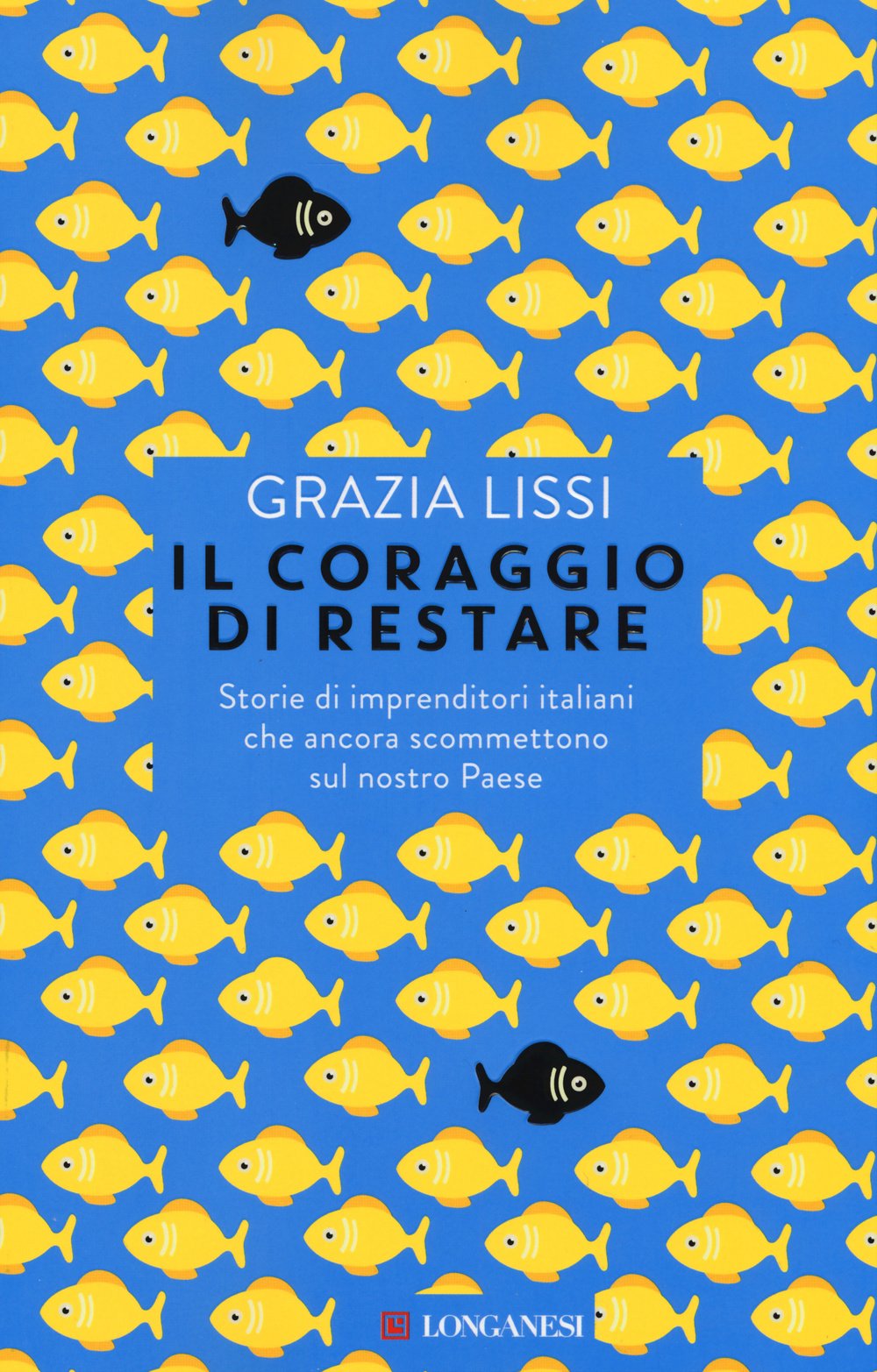 Il coraggio di restare. Storie di imprenditori italiani che ancora scommettono sul nostro Paese (Le spade, Band 41) Science