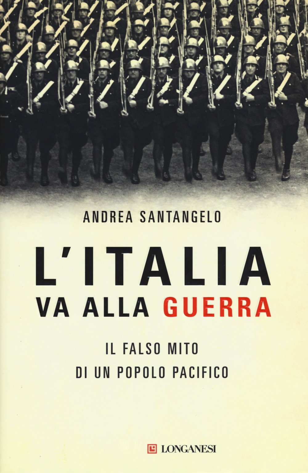 L'Italia va alla guerra. Il falso mito di un popolo pacifico book