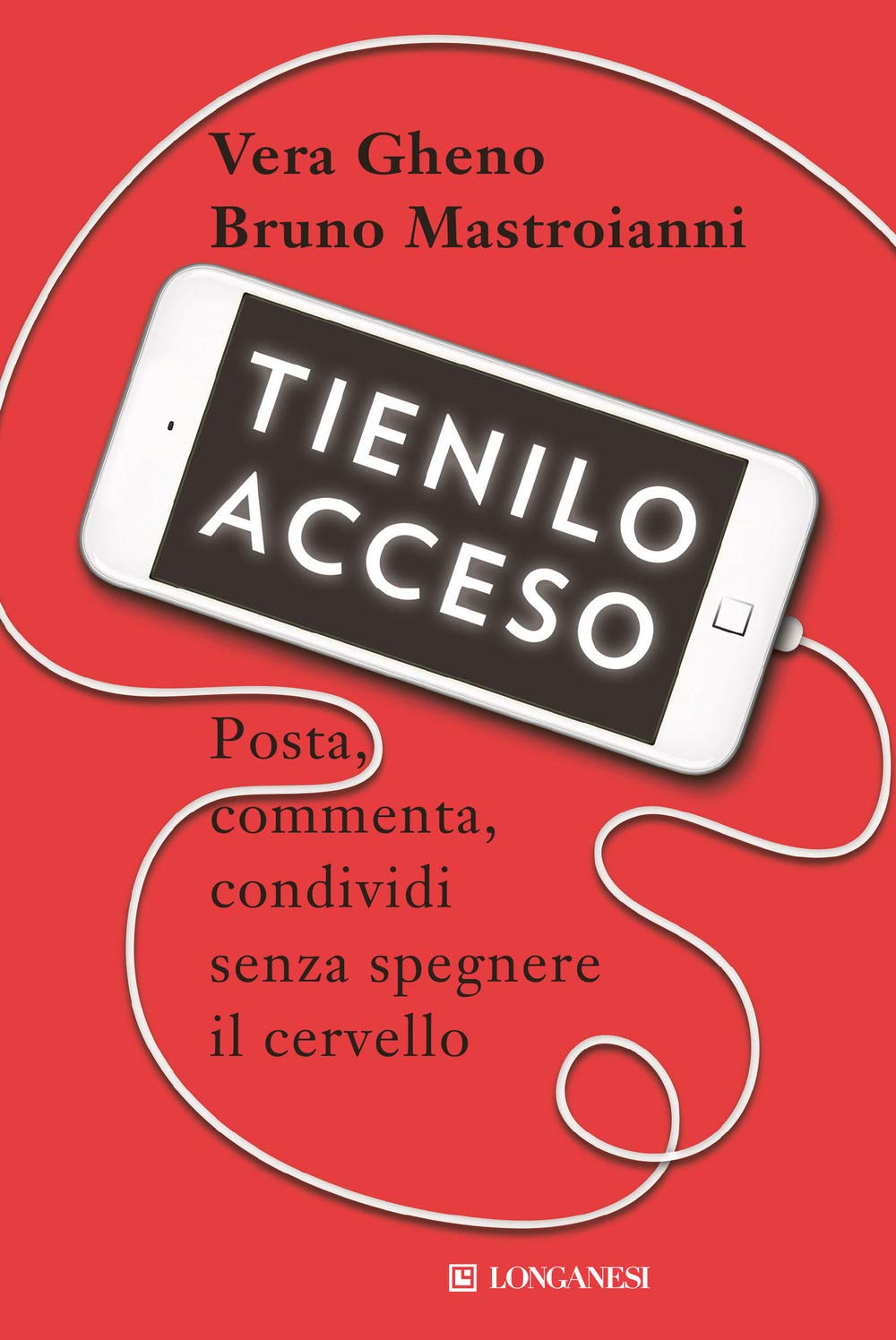 Tienilo acceso. Posta, commenta, condividi senza spegnere il cervello Media & Communication
