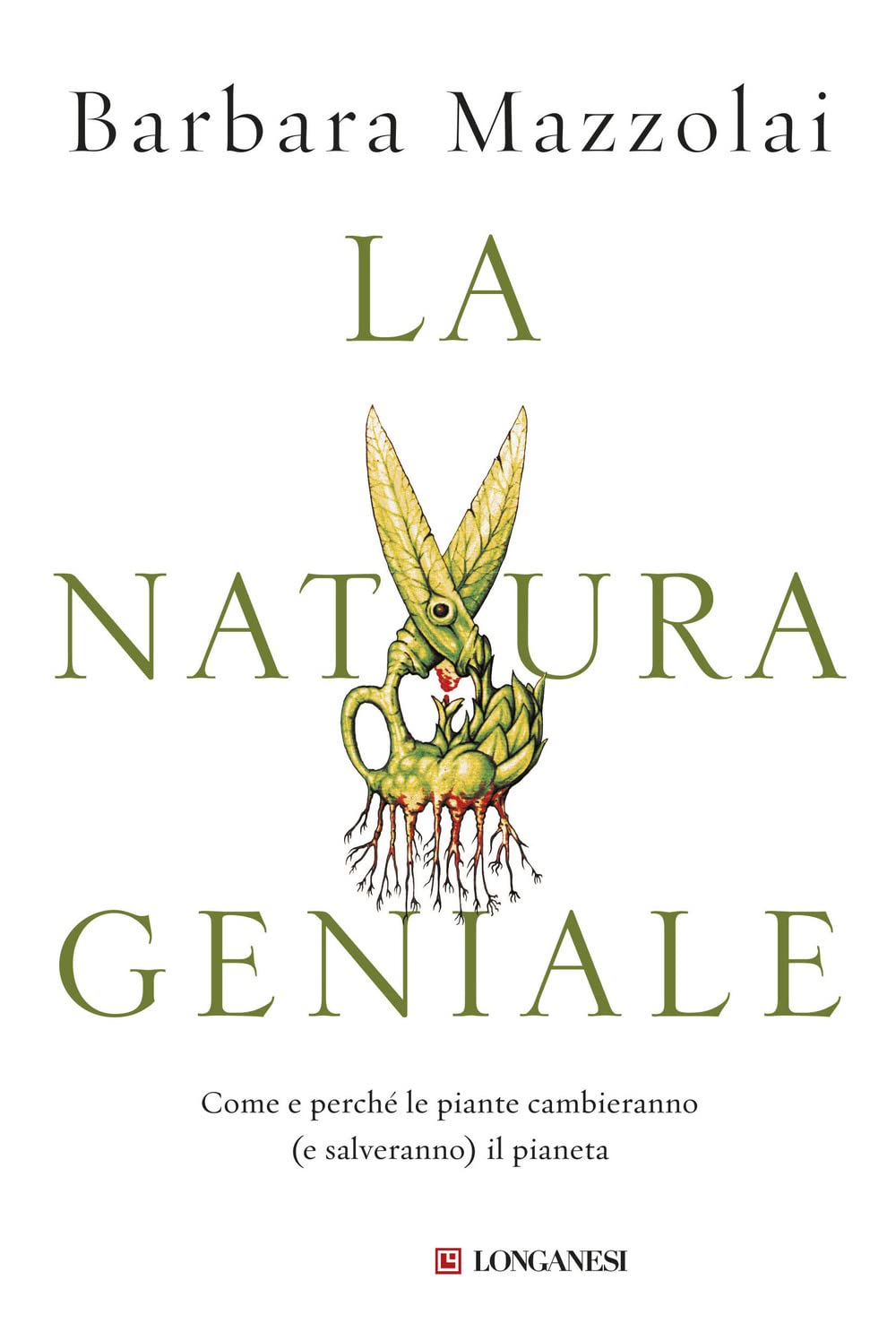 La natura geniale. Come e perché le piante cambieranno (e salveranno) il pianeta book