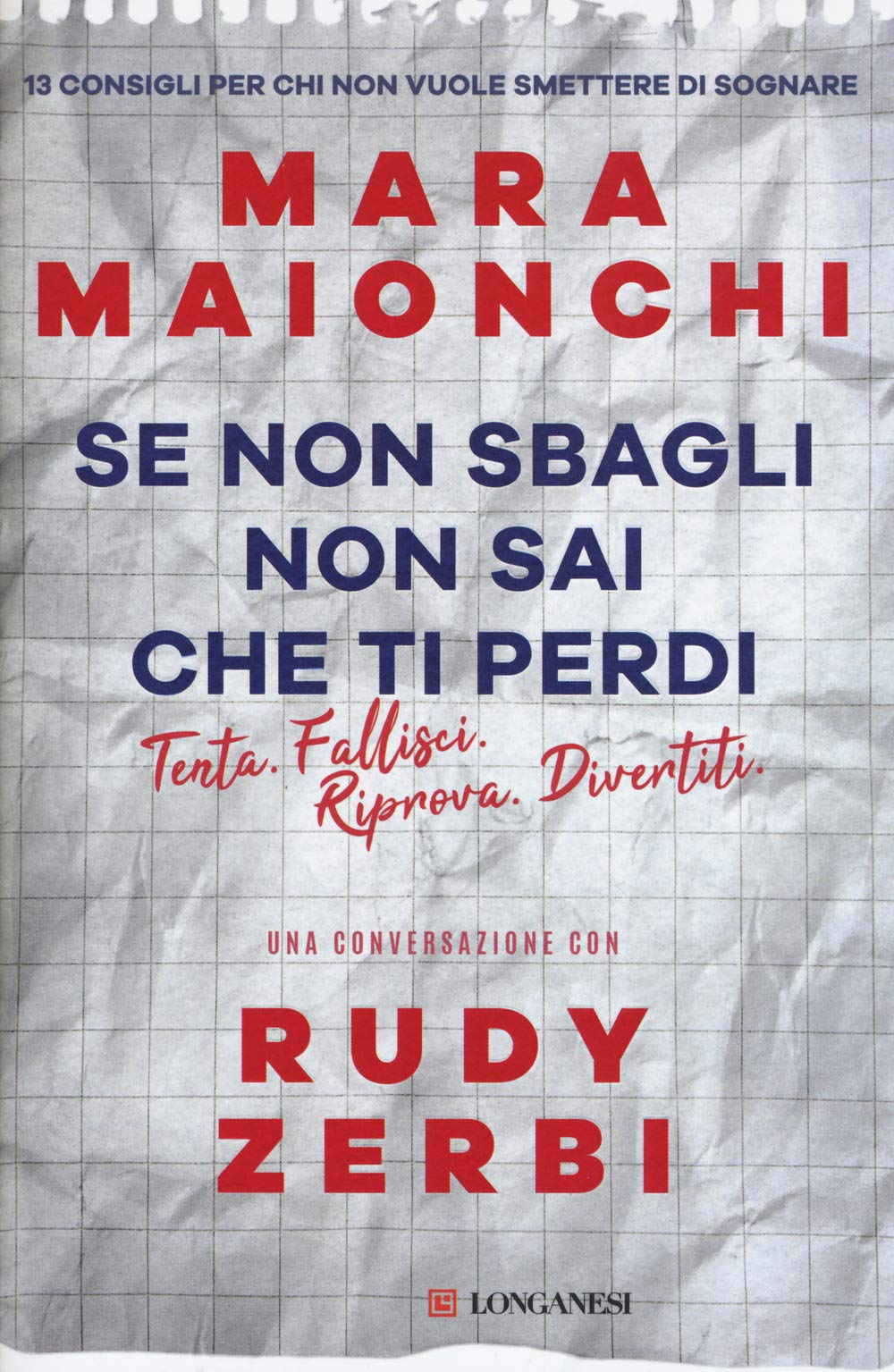 Se non sbagli non sai che ti perdi. Tenta, fallisci, riprova, divertiti. 13 consigli per chi non vuole smettere di sognare book