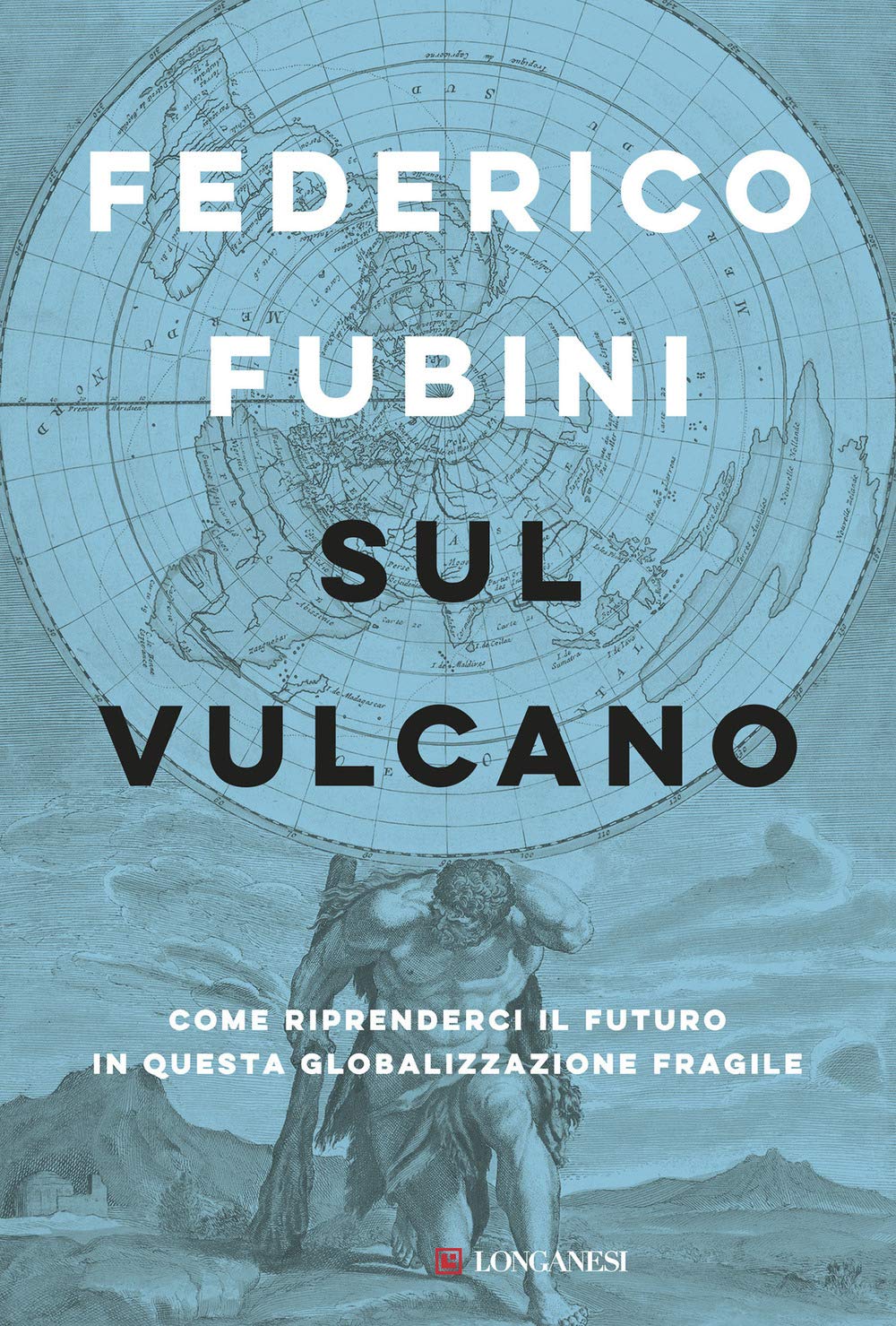 Sul vulcano. Come riprenderci il futuro in questa globalizzazione fragile Books