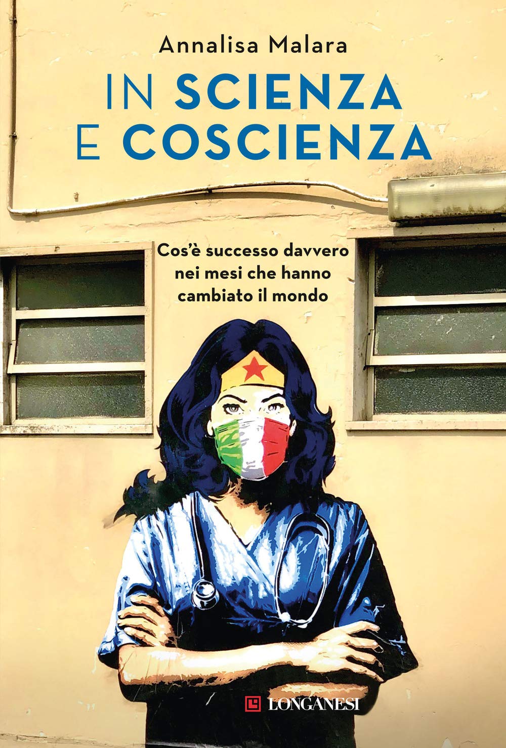 In scienza e coscienza. Cos'è successo davvero nei mesi che hanno cambiato il mondo Medicine