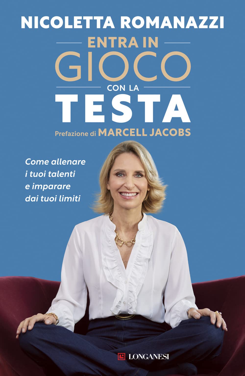 Entra in gioco con la testa. Come allenare i tuoi talenti e imparare dai tuoi limiti Business, Finance & Career
