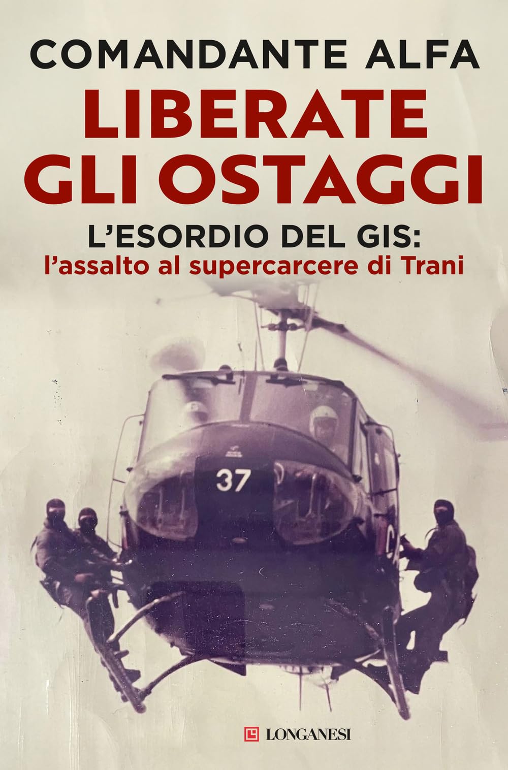 Liberate gli ostaggi. L'esordio del GIS: l'assalto al supercarcere di Trani Biographies