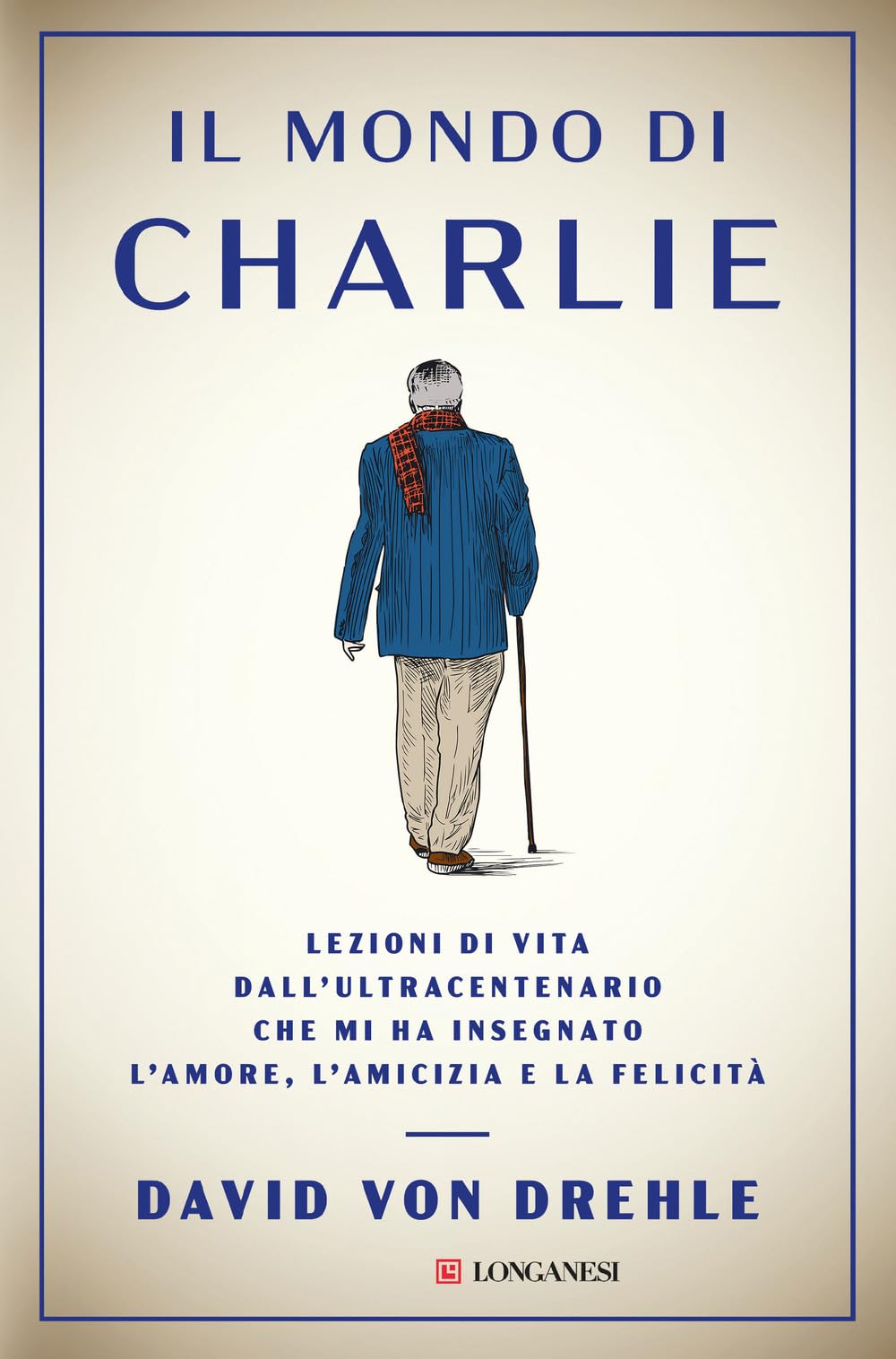 Il mondo di Charlie. Lezioni di vita dall'ultracentenario che mi ha insegnato l'amore, l'amicizia e la felicità book