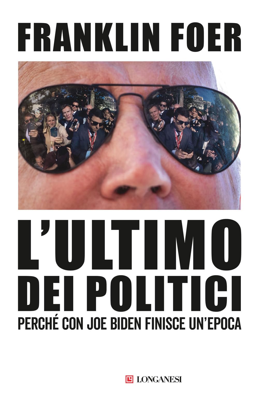 L'ultimo dei politici. Perché con Joe Biden finisce un'epoca (Nuovo Cammeo) Politics & History