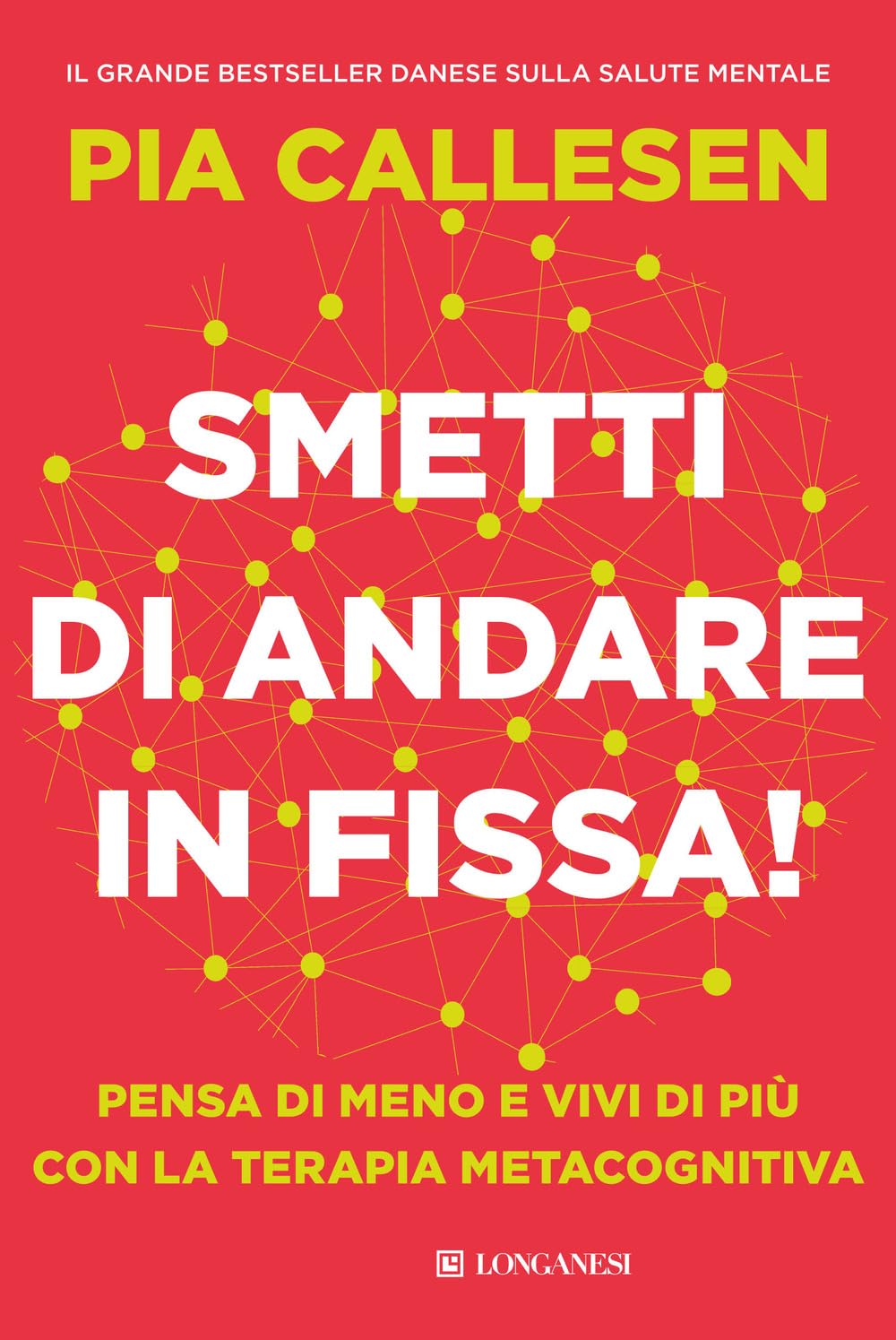 Smetti di andare in fissa! Pensa di meno e vivi di più con la terapia metacognitiva Medicine