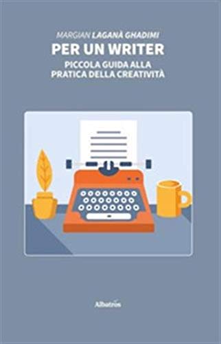 Per un writer. Piccola guida alla pratica della creatività (Nuove voci. Strade) Media & Communication