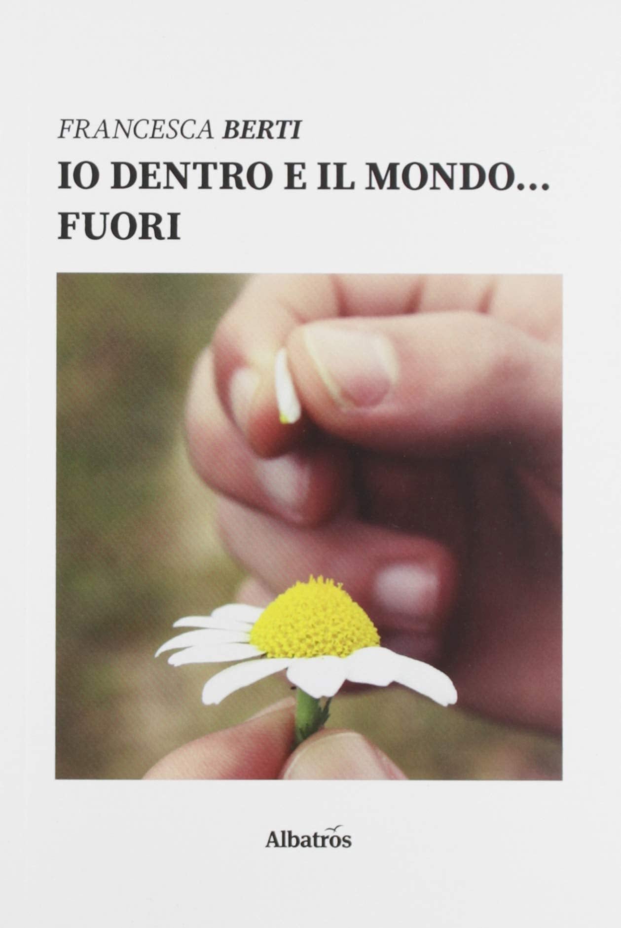 Io dentro e il mondo... fuori (Nuove voci. Le piume) Contemporary literature