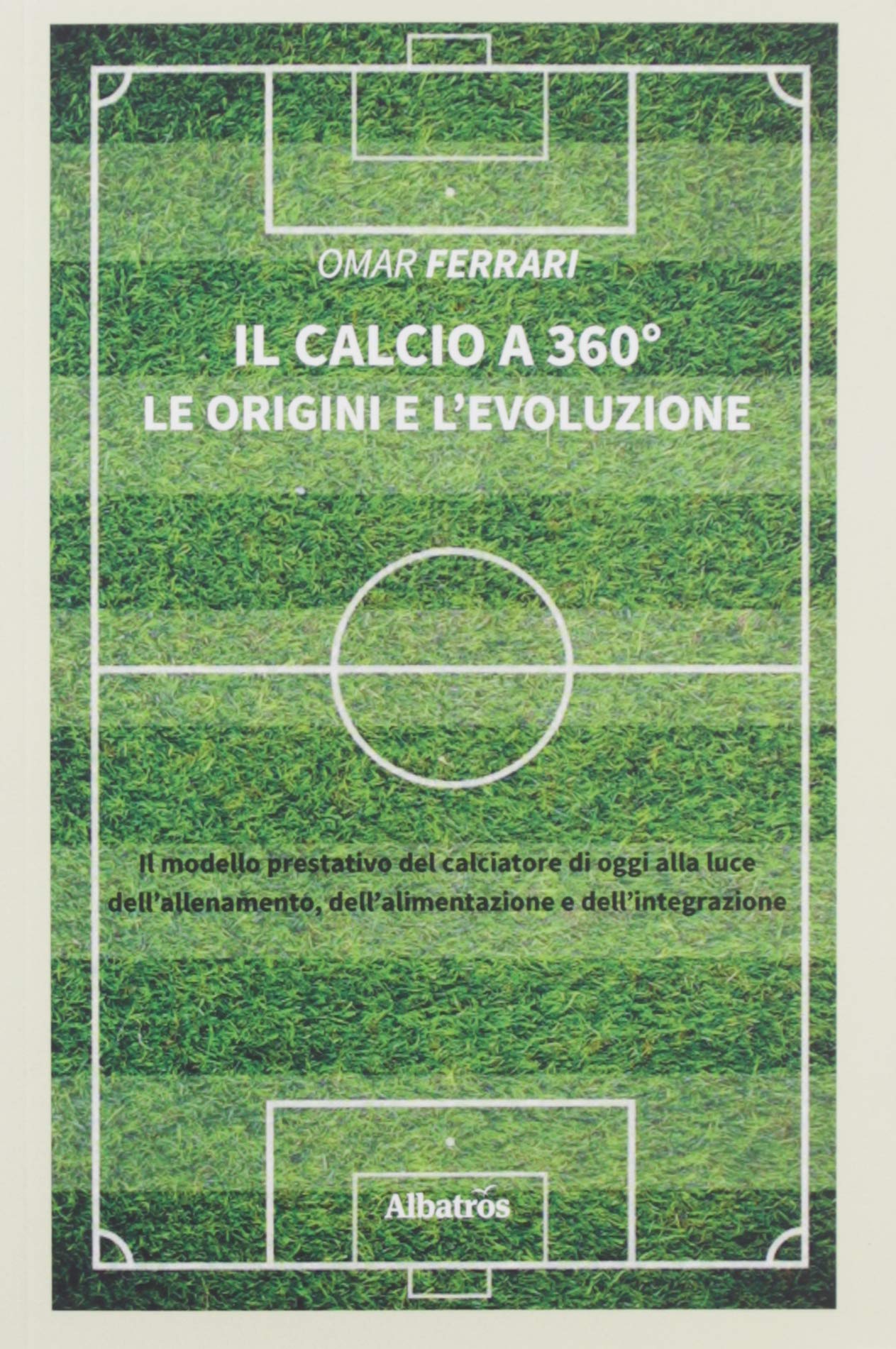 Il calcio a 360°. Le origini e l’evoluzione (Nuove voci. I saggi) Leisure & Fun